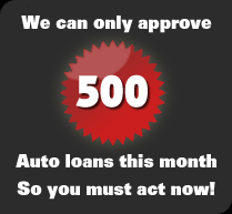 We can only approve 500 Auto loans this month